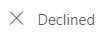 Workflow State: Declined