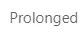 Workflow State: Prolonged